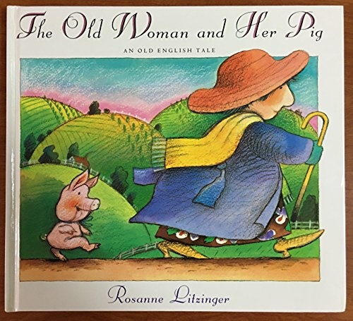 The Old Woman and Her Pig: An Old English Tale - Rosanne Litzinger ...