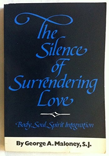 The Silence of Surrendering Love: Body, Soul, Spirit Integration