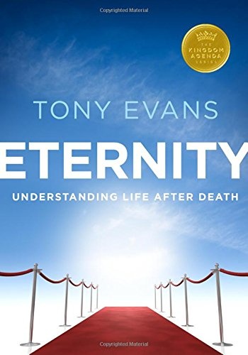 Eternity: Understanding Life After Death (Kingdom Agenda Series)