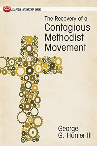 The Recovery of a Contagious Methodist Movement (Adaptive Leadership Series)