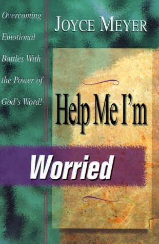 Help Me I'm Worried: Overcoming Emotional Battles With the Power of God's Word
