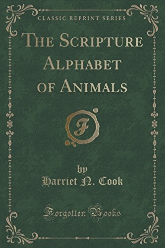 The Scripture Alphabet of Animals (Classic Reprint)