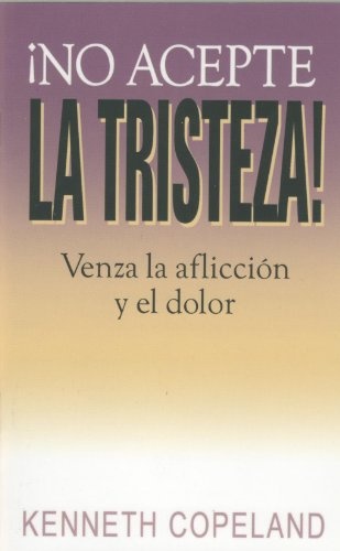 No Acepte la Tristeza (Spanish Edition)