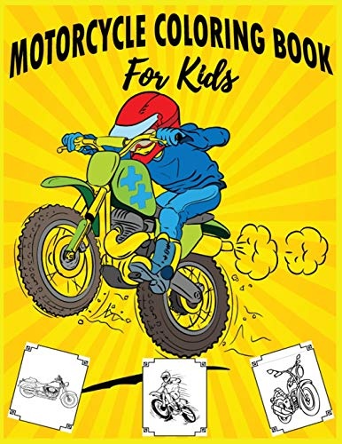 Motorcycle Coloring Book For Kids: Dirt Bike,Heavy Racing Motorbikes, Classic Retro & Sports Motorcycles to Color â For kids
