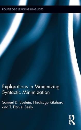 Explorations in Maximizing Syntactic Minimization (Routledge Leading Linguists)