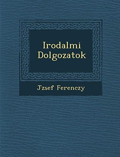Irodalmi Dolgozatok (Hungarian Edition)
