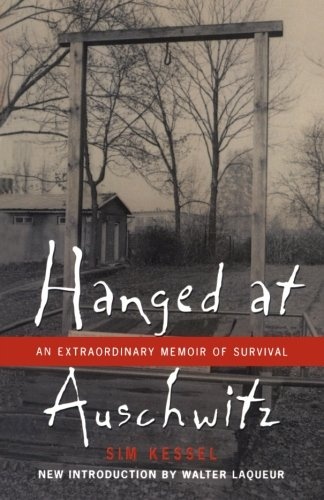 Hanged at Auschwitz: An Extraordinary Memoir of Survival