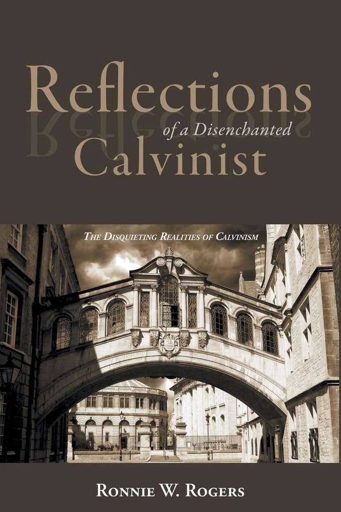 Reflections of a Disenchanted Calvinist