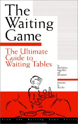 The Waiting Game : The Ultimate Guide to Waiting Tables