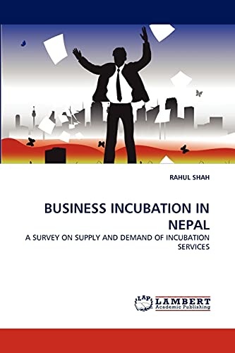 BUSINESS INCUBATION IN NEPAL: A SURVEY ON SUPPLY AND DEMAND OF INCUBATION SERVICES