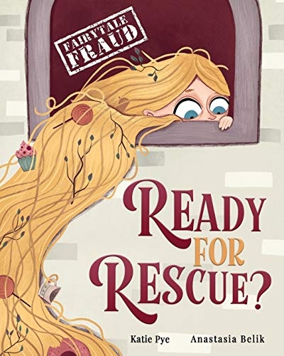 Ready for Rescue?: A story about Rapunzel and procrastination (Fairytale Fraud)