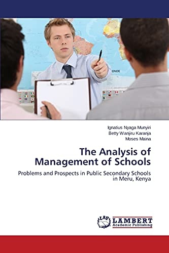 The Analysis of Management of Schools: Problems and Prospects in Public Secondary Schools in Meru, Kenya