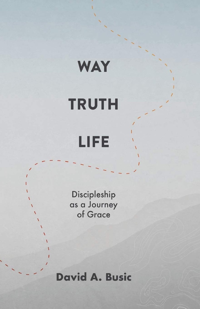 Way, Truth, Life: Discipleship as a Journey of Grace