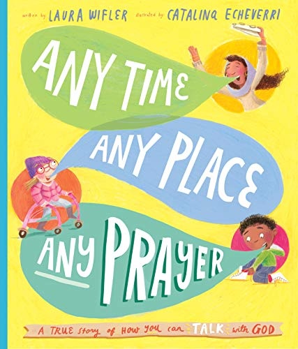 Any Time, Any Place, Any Prayer: A True Story of How You Can Talk With God (Tales That Tell the Truth)