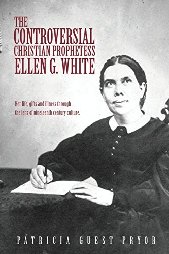 The Controversial Christian Prophetess Ellen G. White