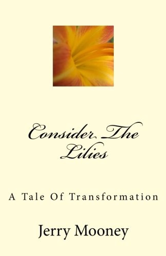 Consider The Lilies: A Tale Of Transformation