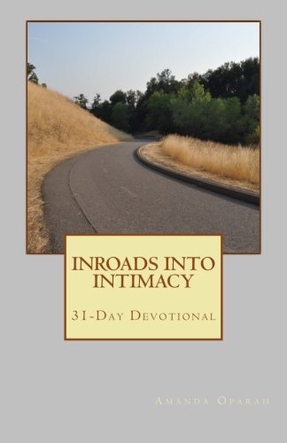 Inroads Into Intimacy: 31-Day Devotional