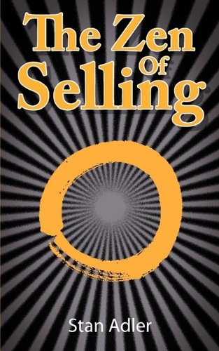 The Zen of Selling: The Way to Profit from Life's Everyday Lessons