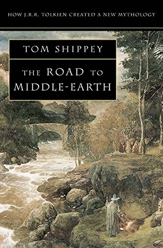 The Road to Middle-Earth (How J.R.R. Tolkien Created a New Mythology)