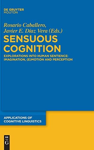 Sensuous Cognition (Applications of Cognitive Linguistics [Acl])