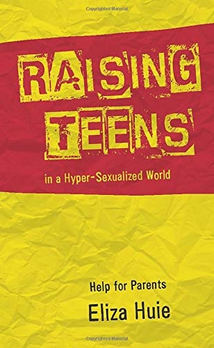 Raising Teens in a Hyper Sexualized World: Help for Parents
