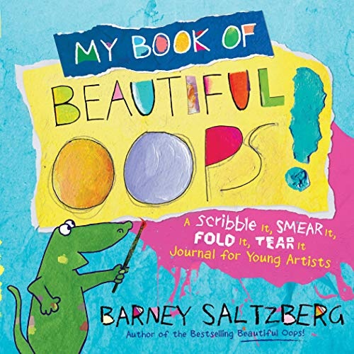 My Book of Beautiful Oops!: A Scribble It, Smear It, Fold It, Tear It Journal for Young Artists