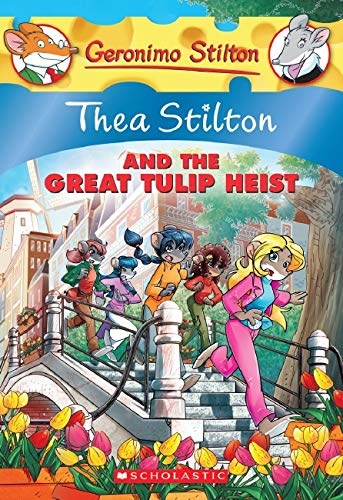 Thea Stilton and the Great Tulip Heist: A Geronimo Stilton Adventure