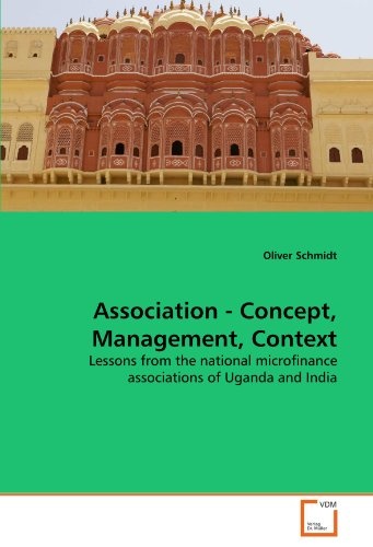Association - Concept, Management, Context: Lessons from the national microfinance associations of Uganda and India