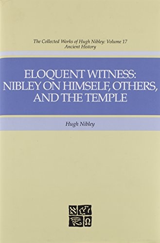 Eloquent Witness: Nibley on Himself, Others, and the Temple