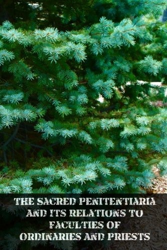 The Sacred Penitentiaria And Its Relations To Faculties Of Ordinaries And Priests
