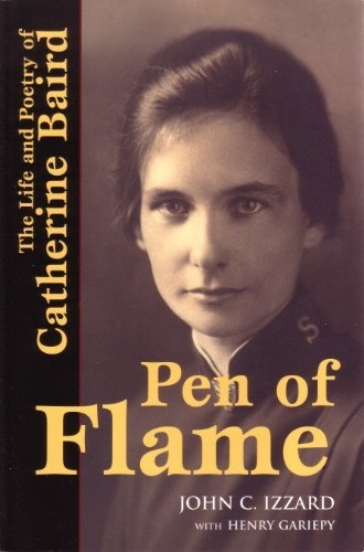 Pen of Flame : The Life and Poetry of Catherine Baird