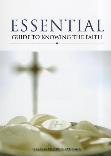 Essential Guide to Knowing the Faith