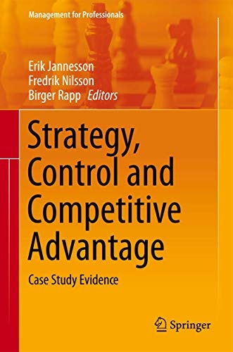 Strategy, Control and Competitive Advantage: Case Study Evidence (Management for Professionals)