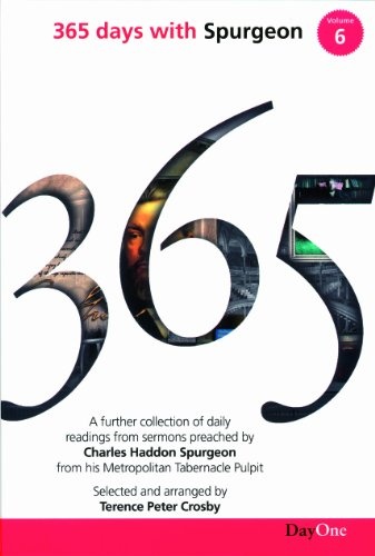 365 Days with C H Spurgeon Vol 6: A Further Collection of Daily Readings from Sermons Preached by Charles Haddon Spurgeon from His Metropolitan Tabern