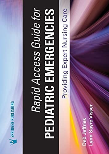 Rapid Access Guide for Pediatric Emergencies: Providing Expert Nursing Care, 1st Edition â Pocket-Sized Pediatric Nurse Education Resource, Pediatric Nursing GuideÂ 