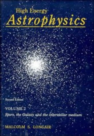 High Energy Astrophysics: Volume 2, Stars, the Galaxy and the Interstellar Medium