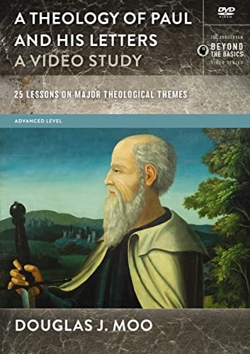 A Theology of Paul and His Letters, A Video Study: 25 Lessons on Major Theological Themes