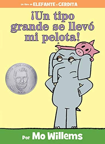 Â¡Un tipo grande se llevÃ³ mi pelota! (Spanish Edition) (An Elephant and Piggie Book)