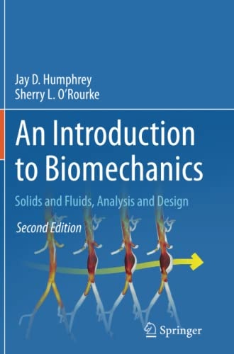 An Introduction to Biomechanics: Solids and Fluids, Analysis and Design