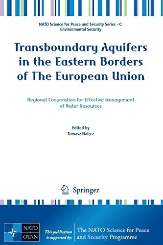 Transboundary Aquifers in the Eastern Borders of The European Union: Regional Cooperation for Effective Management of Water Resources (NATO Science ... Security Series C: Environmental Security)