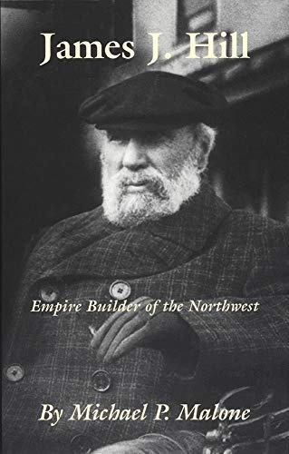James J. Hill: Empire Builder of the Northwest (Volume 12) (The Oklahoma Western Biographies)
