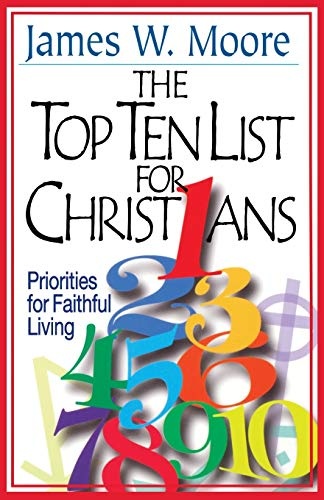 The Top Ten List For Christians: Priorities For Faithful Living