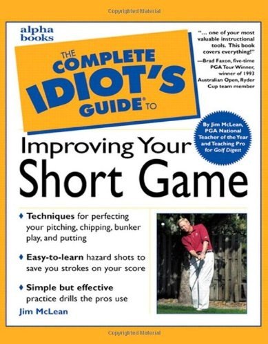 The Complete Idiot's Guide to Improving Your Short Game