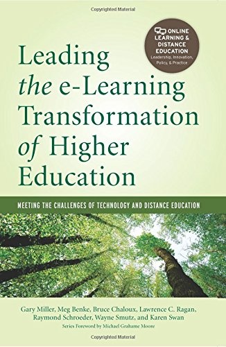 Leading the e-Learning Transformation of Higher Education: Meeting the Challenges of Technology and Distance Education