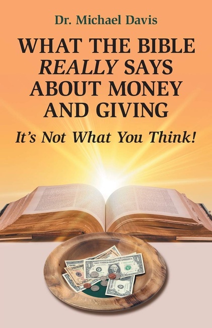 What the Bible Really Says About Money and Giving: It's Not What You Think!