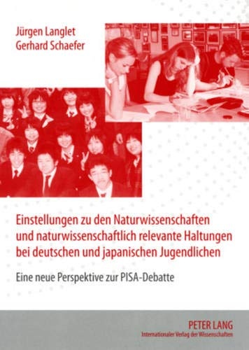 Einstellungen zu den Naturwissenschaften und naturwissenschaftlich relevante Haltungen bei deutschen und japanischen Jugendlichen