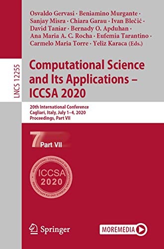 Computational Science and Its Applications â ICCSA 2020: 20th International Conference, Cagliari, Italy, July 1â4, 2020, Proceedings, Part VII (Lecture Notes in Computer Science, 12255)