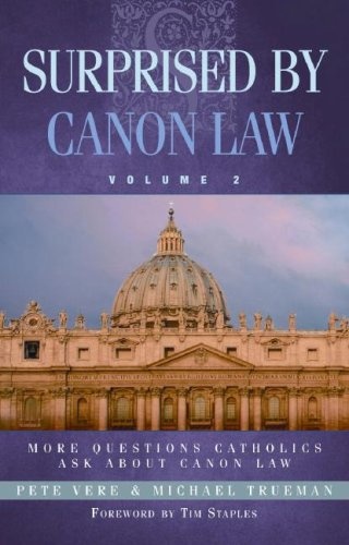 Surprised by Canon Law, Volume 2: More Questions Catholics Ask About Canon Law