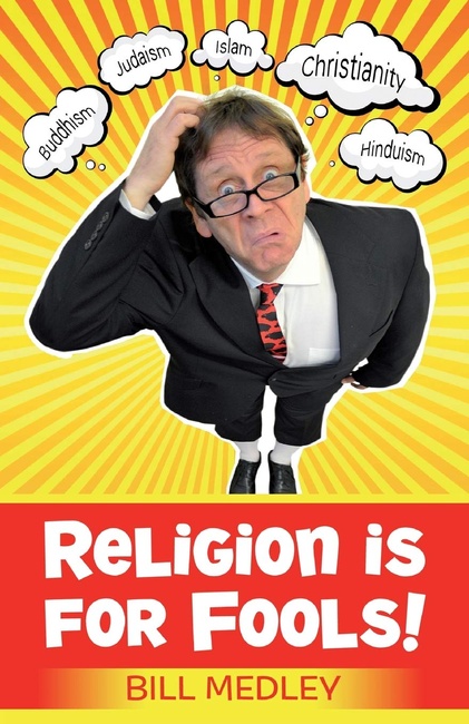 Religion Is For Fools! (Revised 2013)