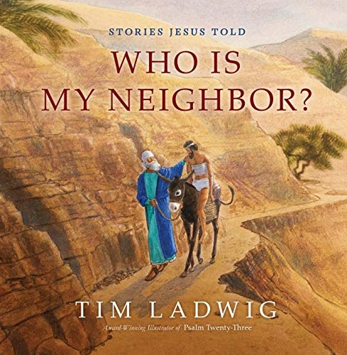 Stories Jesus Told: Who Is My Neighbor? (Our Daily Bread for Kids Presents)